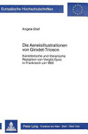Die Aeneisillustrationen von Girodet-Trioson [i.e. Girodet-Troison] : künstlerische und literarische Rezeption von Vergils Epos in Frankreich um 1800 /