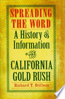 Spreading the word : a history of information in the California gold rush /