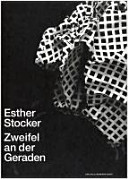 Esther Stocker : Zweifel an der Geraden /