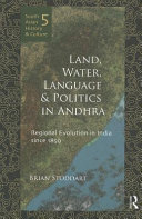 Land, water, language, and politics in Andhra : regional evolution in India since 1850 /