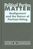 Political parties matter : realignment and the return of partisan voting /