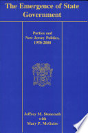 The emergence of state government : parties and New Jersey politics, 1950-2000 /