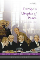 Europe's utopias of peace : 1815, 1919, 1951 /