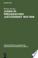 Juden im preußischen Justizdienst 1812-1918 : Der Zugang zu den juristischen Berufen als Indikator der gesellschaftlichen Emanzipation /