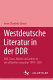 Westdeutsche Literatur in der DDR : B�oll, Grass, Walser und andere in der offiziellen Rezeption 1949-1985 /