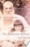 No foreign bones in China : memoirs of imperialism and its ending /