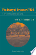 The Diary of Prisoner 17326 : A Boy's Life in a Japanese Labor Camp /