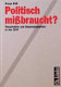 Politisch missbraucht? : Psychiatrie und Staatssicherheit in der DDR /