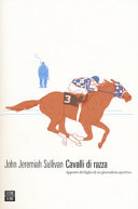 Cavalli di razza : appunti del figlio di un giornalista sportiva /