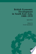 British Economic Development in South East Asia, 1880-1939, Volume 1 /