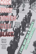 When ivory towers were black : a story about race in Americas cities and universities /