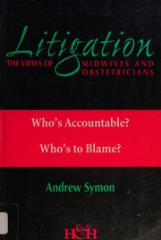 Litigation : the views of midwives and obstetricians : who's accountable? who's to blame? /