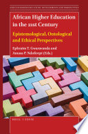 African Higher Education in the 21st Century Epistemological, Ontological and Ethical Perspectives