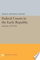 Federal Courts in the Early Republic : Kentucky, 1789-1816 /