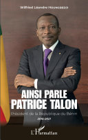 Ainsi parle Patrice Talon : président de la République du Bénin : 2016-2021 /