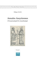 Annales assyriennes d'Assurnasirpal II à Assurbanipal /