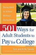 501 Ways for Adult Students to Pay for College : Going Back to School Without Going Broke