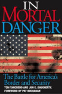In mortal danger : the battle for America's border and security /