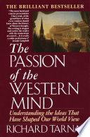 The passion of the Western mind : understanding the ideas that have shaped our world view /