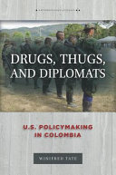 Drugs, thugs, and diplomats : U.S. policymaking in Colombia /