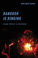 Bangkok is rising : sound, space, and media at Thailand's Red Shirt protests /