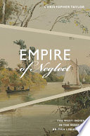 Empire of neglect : the West Indies in the wake of British liberalism /