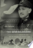 The Generalissimo : Chiang Kai-shek and the Struggle for Modern China /