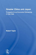 Greater China and Japan : prospects for an economic partnership in East Asia /