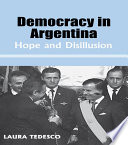 Democracy in Argentina : Hope and Disillusion