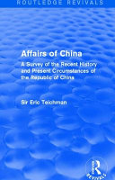 Affairs of China : a survey of the recent history and present circumstances of the republic of China /
