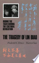 The tragedy of Lin Biao : riding the tiger during the Cultural Revolution, 1966-1971 /