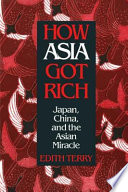 How Asia got rich Japan, China and the Asian miracle /