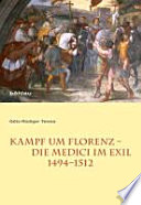 Kampf um Florenz - Die Medici im Exil (1494-1512) /