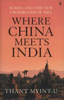 Where China meets India : Burma and the new crossroads of Asia /