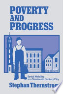 Poverty and progress : social mobility in a nineteenth century city /