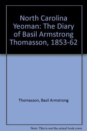 North Carolina yeoman : the diary of Basil Armstrong Thomasson, 1853-1862 /