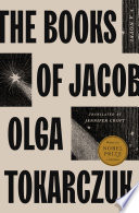 The books of Jacob : or: A fantastic journey across seven borders, five languages, and three major religions, not counting the minor sects. Told by the dead, supplemented by the author, drawing from a range of books, and aided by imagination, the which being the greatest natural gift of any person. That the wise might have it for a record, that my compatriots reflect, laypersons gain some understanding, and melancholy souls obtain some slight enjoyment /