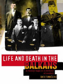 Life and death in the Balkans : a family saga in a century of conflict /