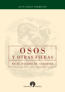 Osos y otras fieras en el pasado de Asturias, 1700-1860 /