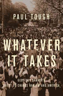 Whatever it takes : Geoffrey Canada's quest to change Harlem and America /