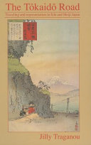 The Tōkaidō road : traveling and representation in Edo and Meiji Japan /