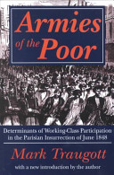 Armies of the poor : determinants of working-class participation in the Parisian insurrection of June 1848 /
