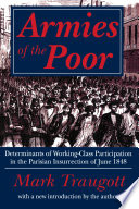 Armies of the Poor : Determinants of Working-class Participation in in the Parisian Insurrection of June 1848