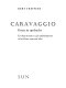 Caravaggio, genie in opdracht : een kunstenaar en zijn opdrachtgevers in het Rome van rond 1600 /