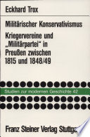 Militärischer Konservativismus : Kriegervereine und Militärpartei in Preussen zwischen 1815 und 1848/49 /