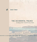 The accidental palace : the making of Yıldız in nineteenth-century Istanbul /