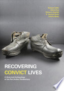 Recovering convict lives : a historical archaeology of the Port Arthur penitentiary /