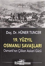 19. yüzyıl Osmanlı savaşları : Osmanlı'nın çöken askeri gücü /