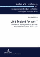 "Old England for ever!" : England in den Wahrnehmungen und Deutungen deutschsprachiger Reisender 1870/71-1914 /