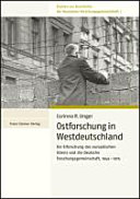 Ostforschung in Westdeutschland : die Erforschung des europäischen Ostens und die Deutsche Forschungsgemeinschaft, 1945-1975 /